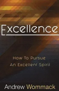 Excellence: How to Pursue an Excellent Spirit