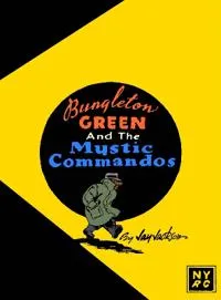 Bungleton Green and the Mystic Commandos