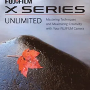 FUJIFILM X Series Unlimited, 2nd Edition