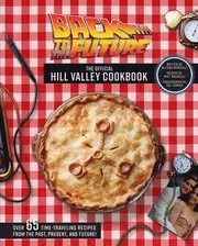 Back To The Future: The Official Hill Valley Cookbook