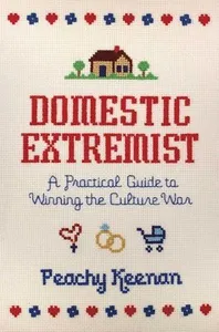 Domestic Extremist: A Practical Guide to Winning the Culture War