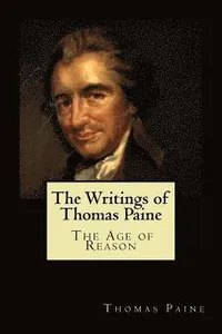 The Writings of Thomas Paine: The Age of Reason