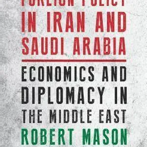 Foreign Policy in Iran and Saudi Arabia