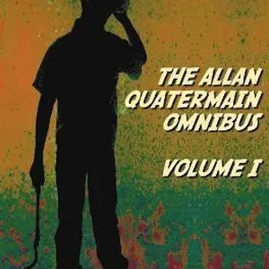 Allan Quatermain Omnibus Volume I, Including the Following Novels (complete and Unabridged) King Solomon's Mines, Allan Quatermain, Allan's Wife, Maiwa's Revenge, Marie, Child Of Storm, The Holy Fl...
