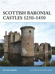 Scottish Baronial Castles 1250 1450