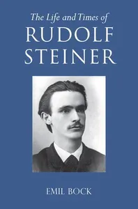 Life and Times of Rudolf Steiner