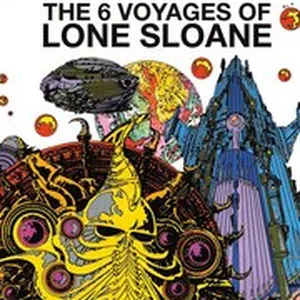Lone Sloane: The 6 Voyages of Lone Sloane