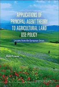Applications Of Principal-agent Theory To Agricultural Land Use Policy: Lessons From The European Union
