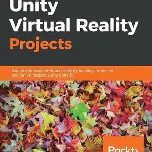 Unity Virtual Reality Projects: Explore the world of virtual reality by building immersive and fun VR projects using Unity 3D