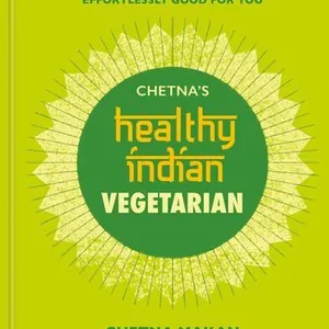 Chetna's Healthy Indian: Vegetarian