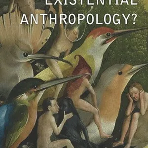 What Is Existential Anthropology?