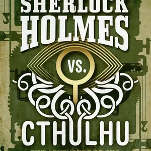 Sherlock Holmes vs. Cthulhu: The Adventure of the Deadly Dimensions