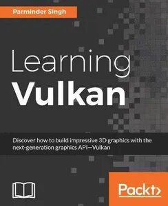 Learning Vulkan: Discover how to build impressive 3D graphics with the next-generation graphics API-Vulkan