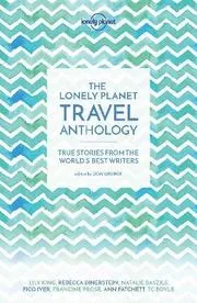 Lonely Planet The Lonely Planet Travel Anthology