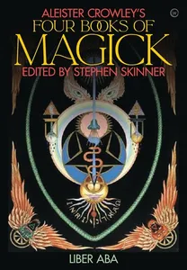 Aleister Crowley's Four Books of Magick