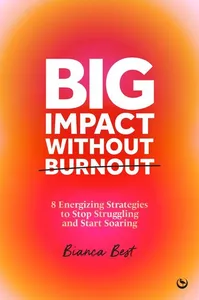 Big Impact Without Burnout