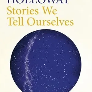 Stories We Tell Ourselves: Making Meaning in a Meaningless Universe