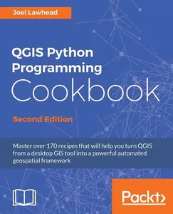QGIS Python Programming Cookbook - Second Edition: Automating geospatial development
