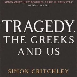 Tragedy, the Greeks and Us