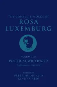 The Complete Works of Rosa Luxemburg Volume IV
