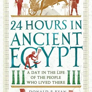 24 Hours in Ancient Egypt