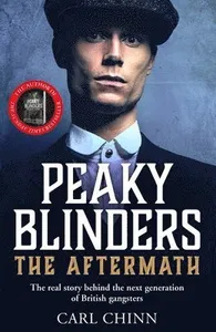 Peaky Blinders: The Aftermath: The real story behind the next generation of British gangsters