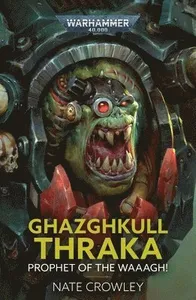 Ghazghkull Thraka: Prophet of the Waaagh!