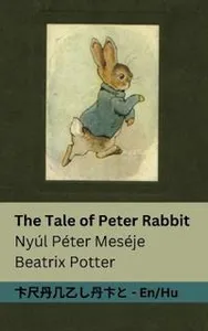 The Tale of Peter Rabbit / Nyúl Péter Meséje