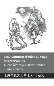 Les Aventures d'Alice au Pays des Merveilles / Alices Äventyr i Underlandet