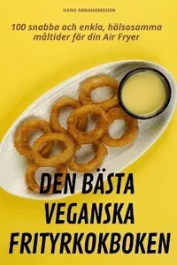 Den Bästa Veganska Frityrkokboken
