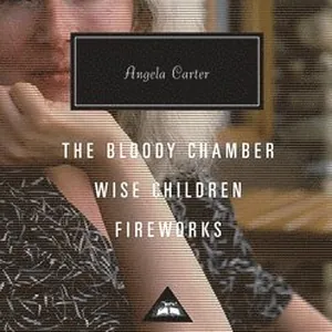 Bloody Chamber, Wise Children, Fireworks