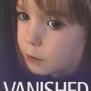Vanished - The Truth About The Disappearance Of Madeline Mccann