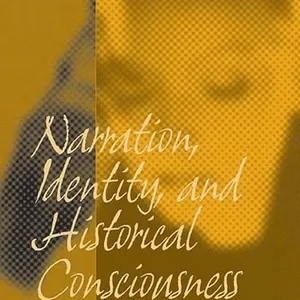 Narration, Identity, and Historical Consciousness