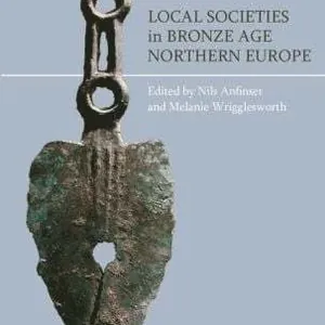 Local Societies in Bronze Age Northern Europe