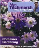 Alan Titchmarsh How to Garden: Container Gardening