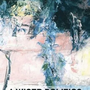 Wiser Politics, A - Psyche, Polis, Cosmos