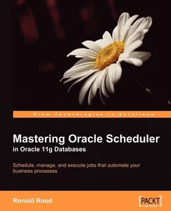 Mastering Oracle Scheduler in Oracle 11g Databases
