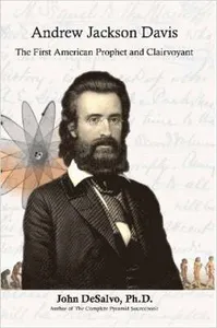 Andrew Jackson Davis - The First American Prophet and Clairvoyant