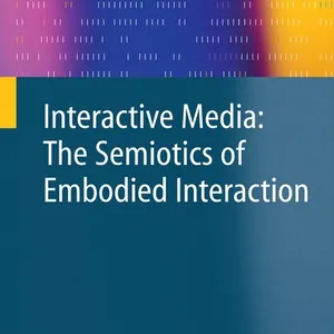 Interactive Media: The Semiotics of Embodied Interaction