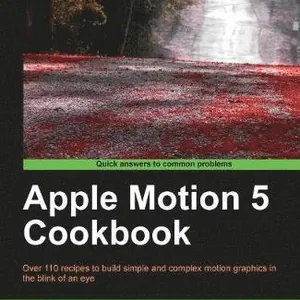 Apple Motion 5 Cookbook