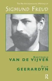 The Pre-Psychoanalytic Writings of Sigmund Freud