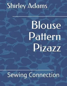 Blouse Pattern Pizazz: Sewing Connection
