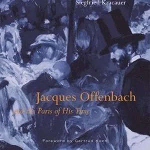 Jacques Offenbach and the Paris of His Time