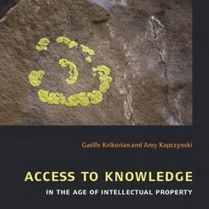 Access to Knowledge in the Age of Intellectual Property