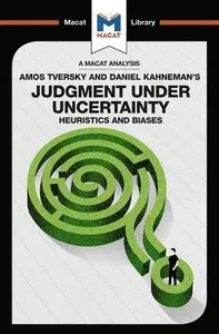 Analysis of Amos Tversky and Daniel Kahneman's Judgment under Uncertainty