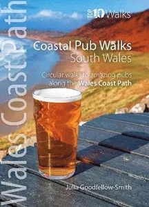Coastal Pub Walks: South Wales (Wales Coast Path: Top 10 Walks)