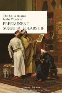 Sh?'a Imams in the words of Preeminent Sunni Scholarship