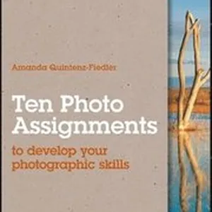 Ten Photo Assignments: To Develop Your Photographic Skills