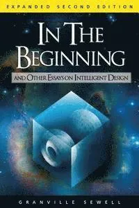 In the Beginning: And Other Essays on Intelligent Design