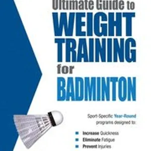 Ultimate Guide to Weight Training for Badminton